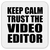 Keep Calm and Trust The Video Editor - Drink Coaster