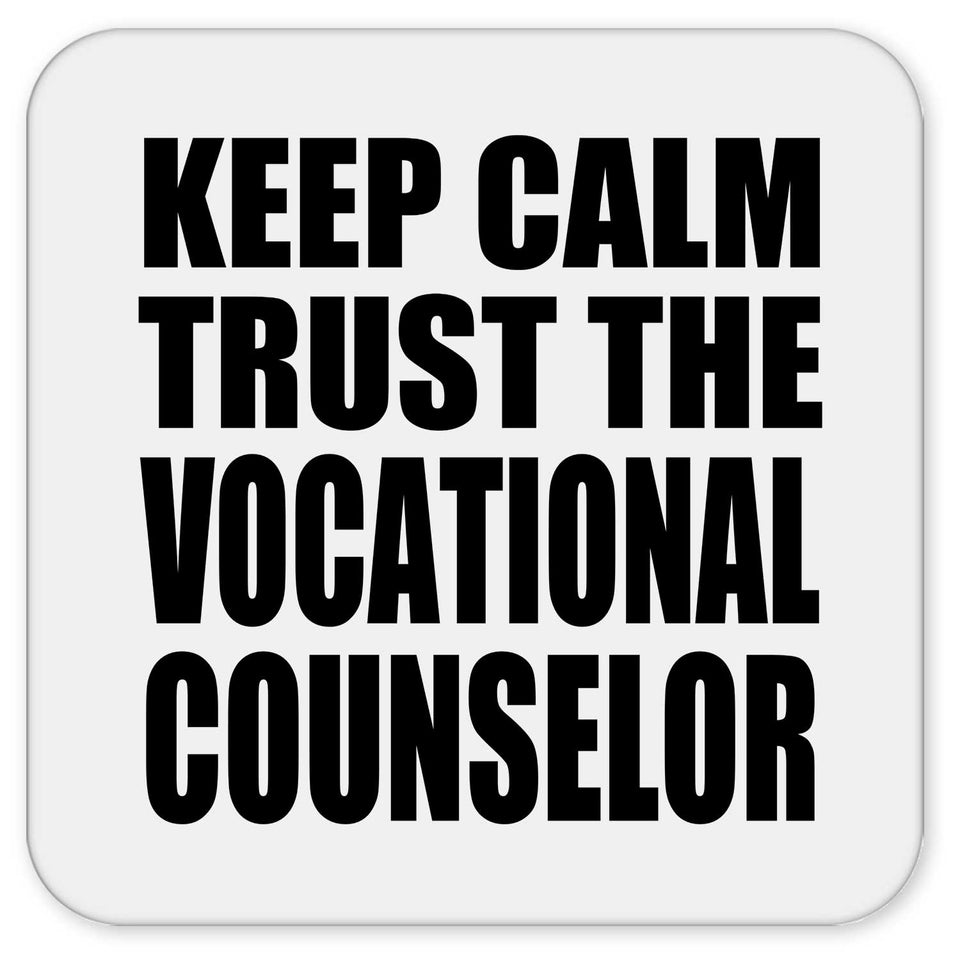 Keep Calm and Trust The Vocational Counselor - Drink Coaster