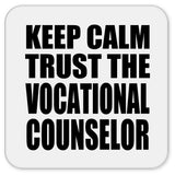 Keep Calm and Trust The Vocational Counselor - Drink Coaster