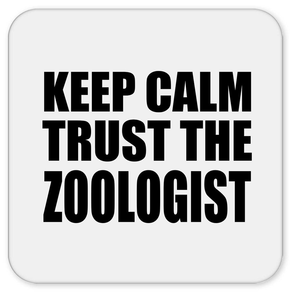 Keep Calm and Trust The Zoologist - Drink Coaster