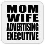Mom Wife Advertising Executive - Drink Coaster