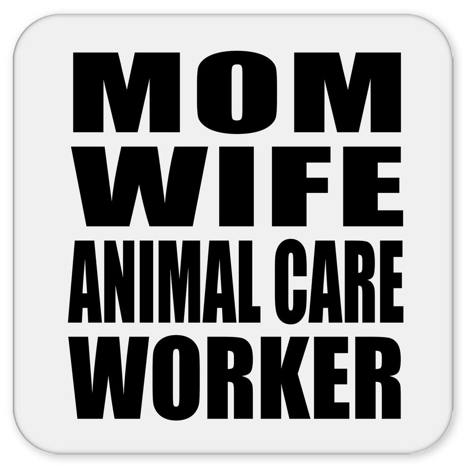 Mom Wife Animal Care Worker - Drink Coaster