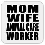 Mom Wife Animal Care Worker - Drink Coaster