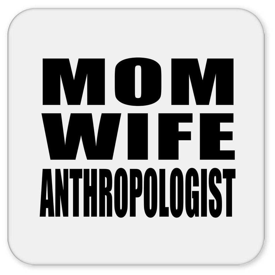 Mom Wife Anthropologist - Drink Coaster