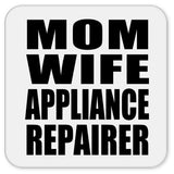 Mom Wife Appliance Repairer - Drink Coaster