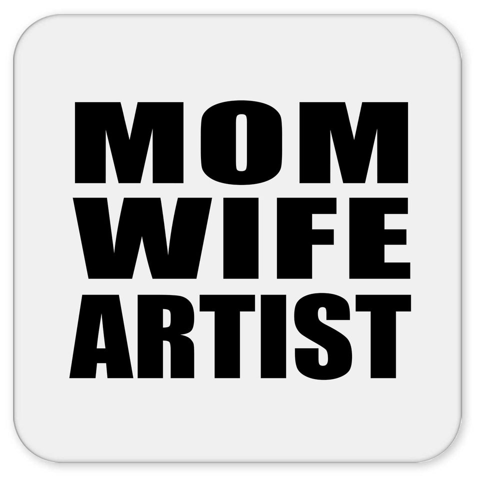 Mom Wife Artist - Drink Coaster