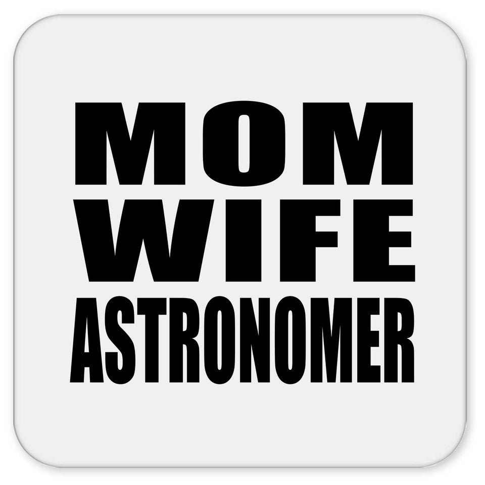 Mom Wife Astronomer - Drink Coaster
