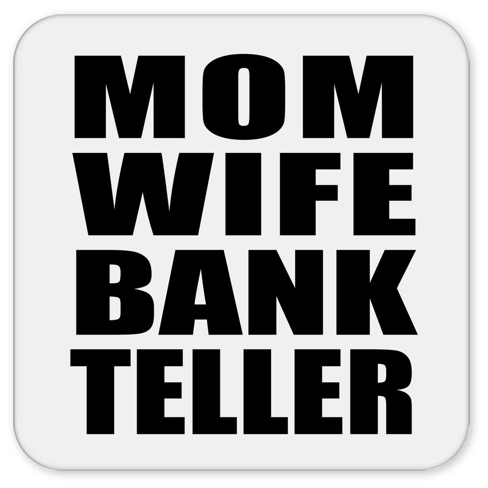 Mom Wife Bank Teller - Drink Coaster