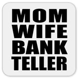 Mom Wife Bank Teller - Drink Coaster