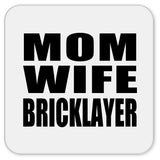 Mom Wife Bricklayer - Drink Coaster