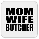 Mom Wife Butcher - Drink Coaster