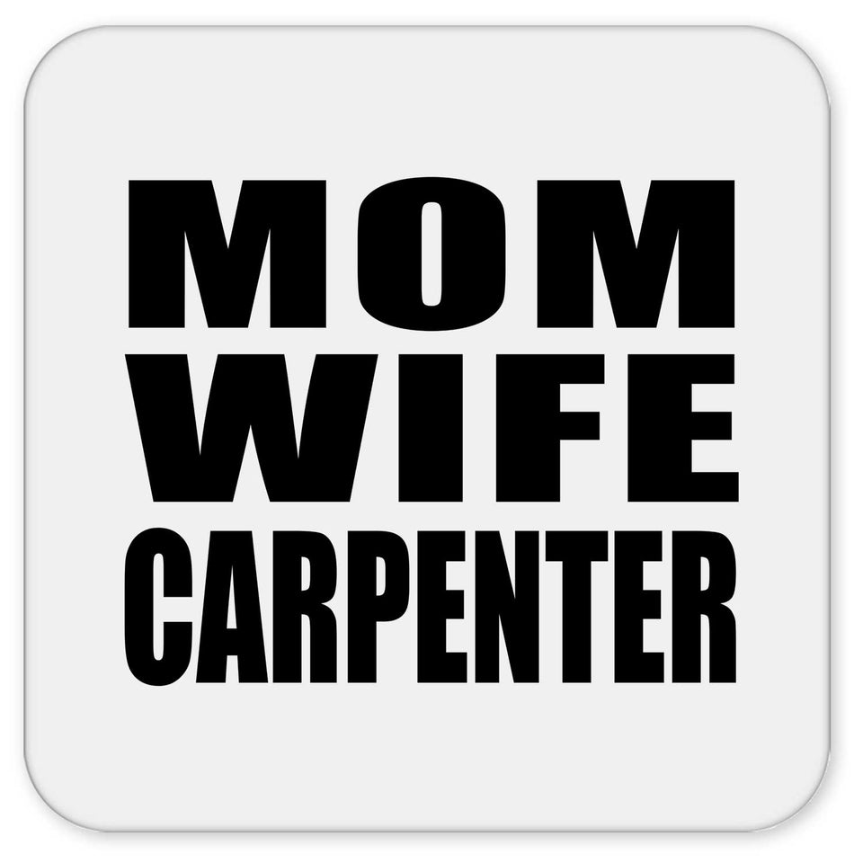 Mom Wife Carpenter - Drink Coaster