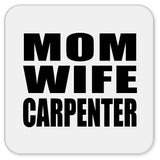 Mom Wife Carpenter - Drink Coaster