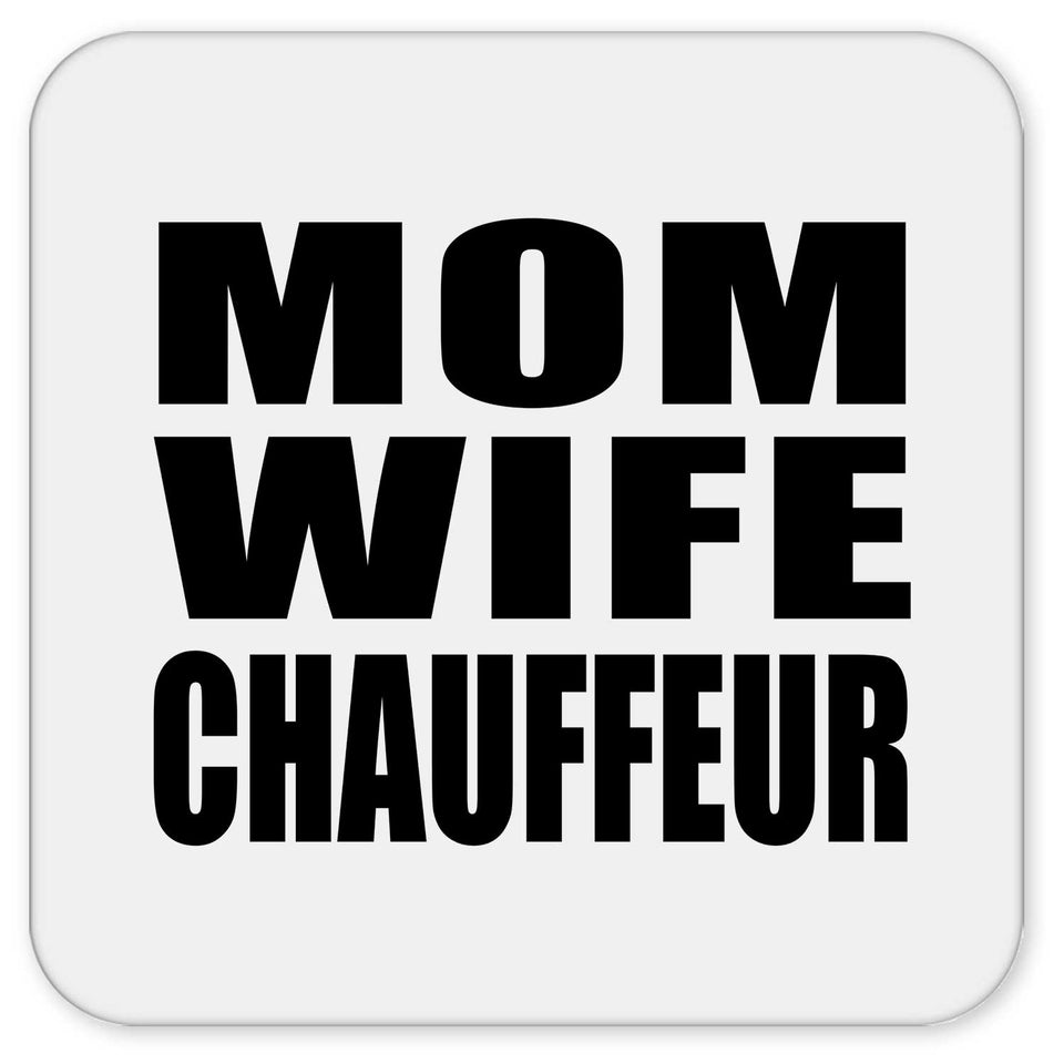 Mom Wife Chauffeur - Drink Coaster