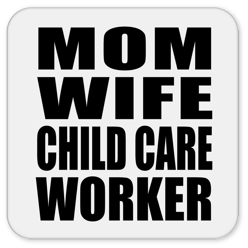 Mom Wife Child Care Worker - Drink Coaster