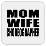 Mom Wife Choreographer - Drink Coaster