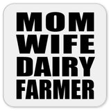 Mom Wife Dairy Farmer - Drink Coaster