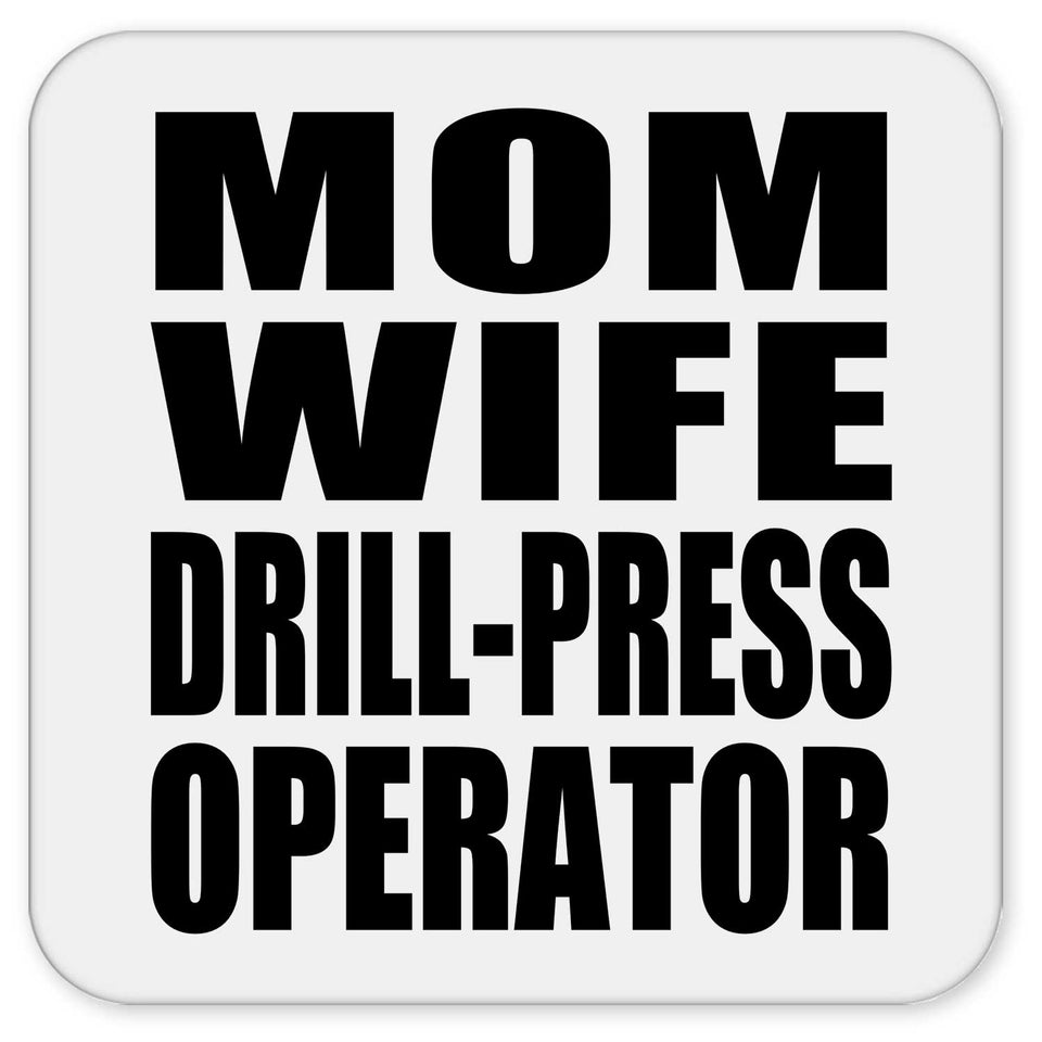 Mom Wife Drill-Press Operator - Drink Coaster