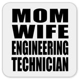 Mom Wife Engineering Technician - Drink Coaster