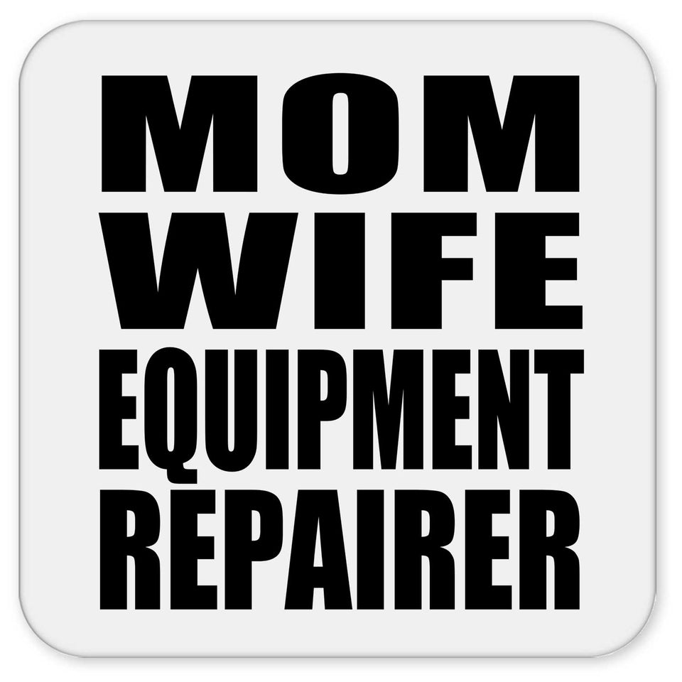 Mom Wife Equipment Repairer - Drink Coaster