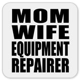 Mom Wife Equipment Repairer - Drink Coaster