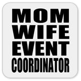 Mom Wife Event Coordinator - Drink Coaster