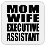 Mom Wife Executive Assistant - Drink Coaster