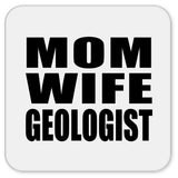 Mom Wife Geologist - Drink Coaster