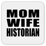 Mom Wife Historian - Drink Coaster