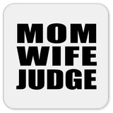 Mom Wife Judge - Drink Coaster