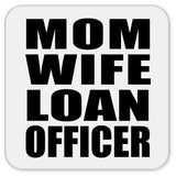 Mom Wife Loan Officer - Drink Coaster