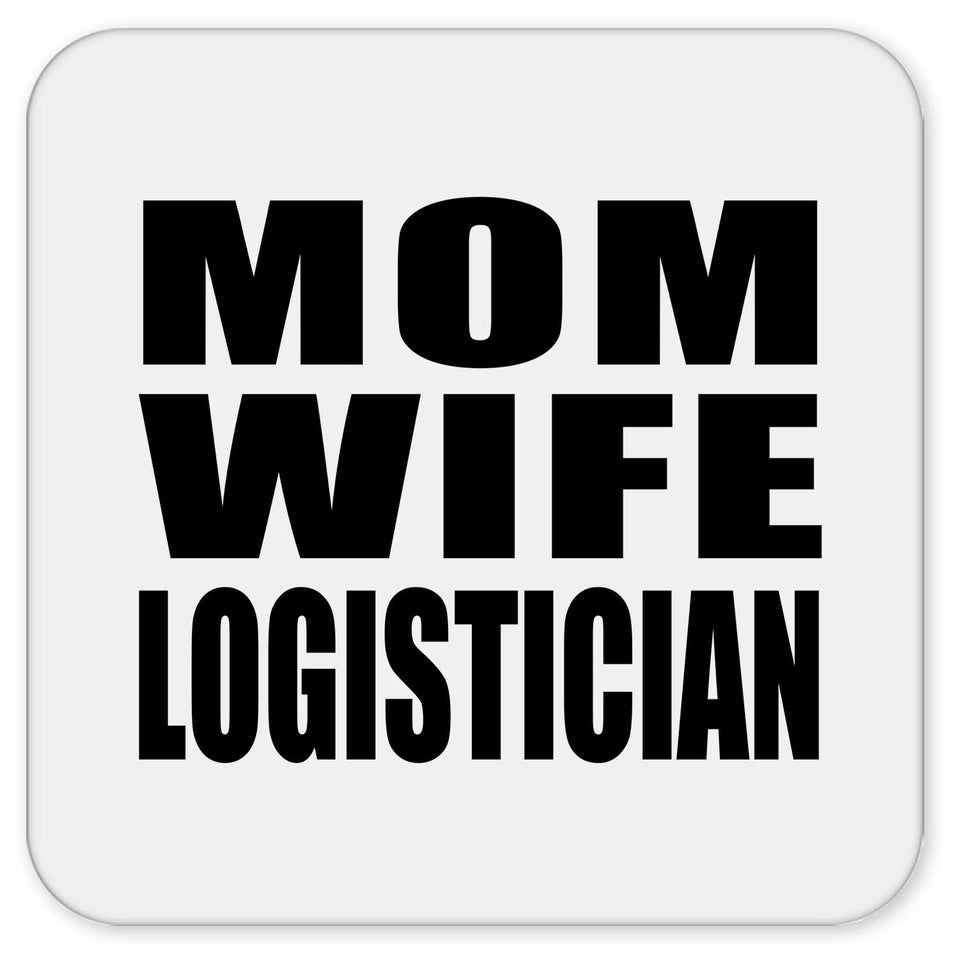 Mom Wife Logistician - Drink Coaster