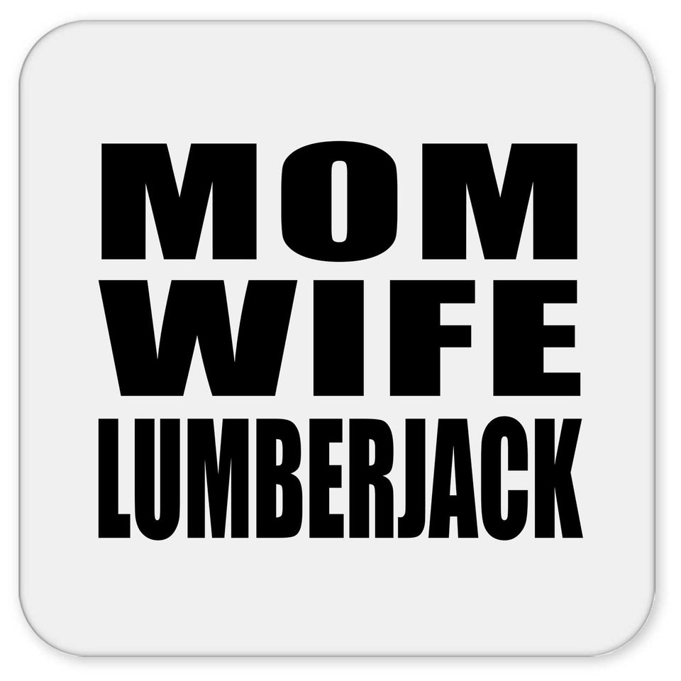 Mom Wife Lumberjack - Drink Coaster