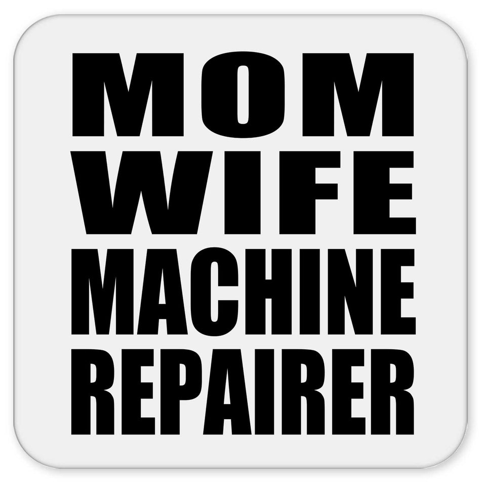 Mom Wife Machine Repairer - Drink Coaster