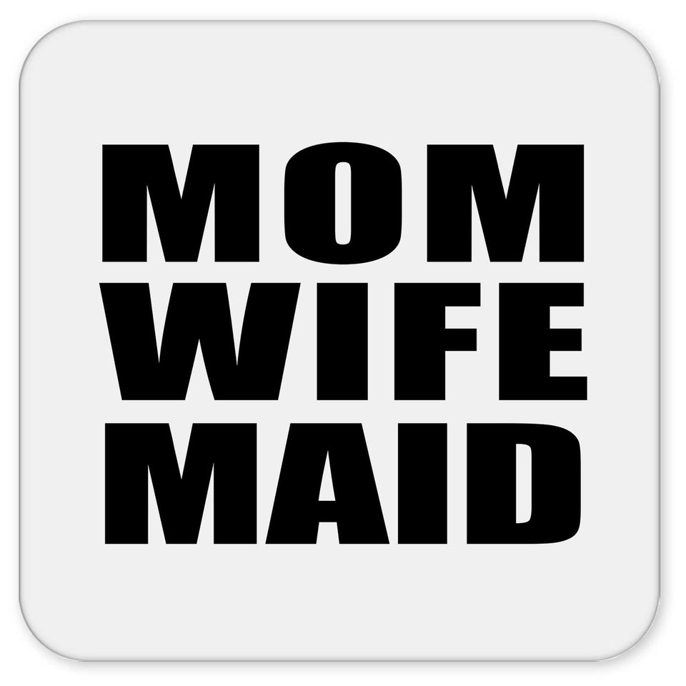Mom Wife Maid - Drink Coaster