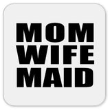 Mom Wife Maid - Drink Coaster