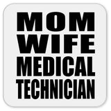 Mom Wife Medical Technician - Drink Coaster