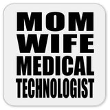 Mom Wife Medical Technologist - Drink Coaster