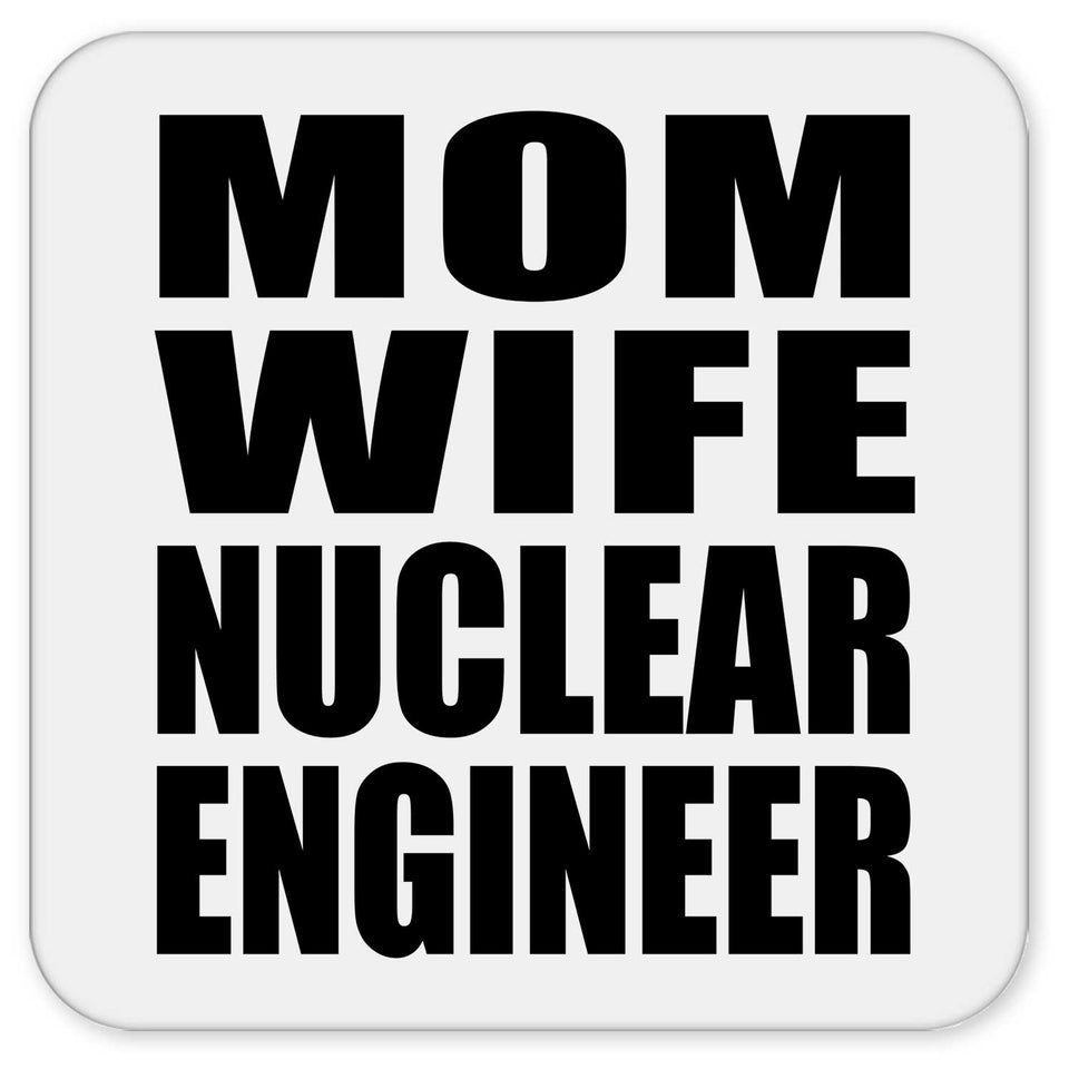 Mom Wife Nuclear Engineer - Drink Coaster