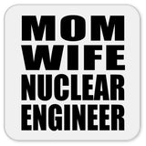 Mom Wife Nuclear Engineer - Drink Coaster