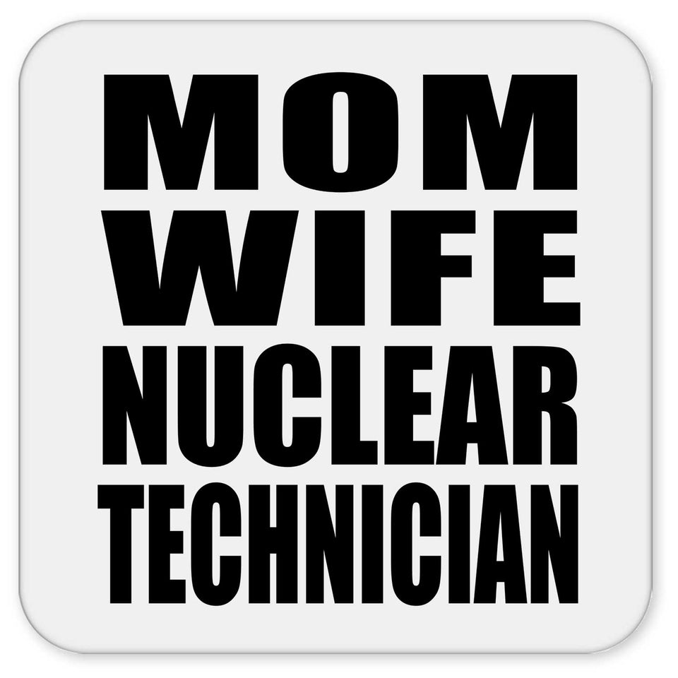 Mom Wife Nuclear Technician - Drink Coaster