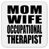 Mom Wife Occupational Therapist - Drink Coaster