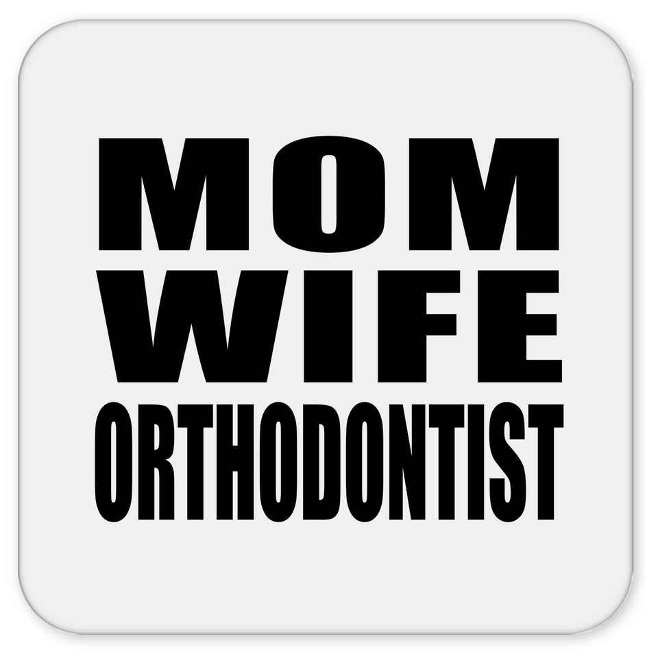 Mom Wife Orthodontist - Drink Coaster