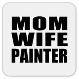 Mom Wife Painter - Drink Coaster