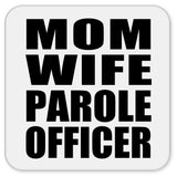 Mom Wife Parole Officer - Drink Coaster