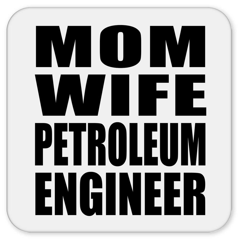 Mom Wife Petroleum Engineer - Drink Coaster