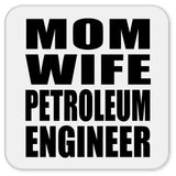 Mom Wife Petroleum Engineer - Drink Coaster