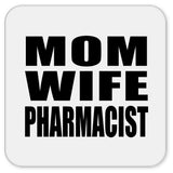 Mom Wife Pharmacist - Drink Coaster