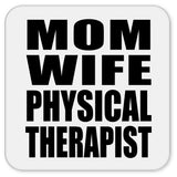 Mom Wife Physical Therapist - Drink Coaster