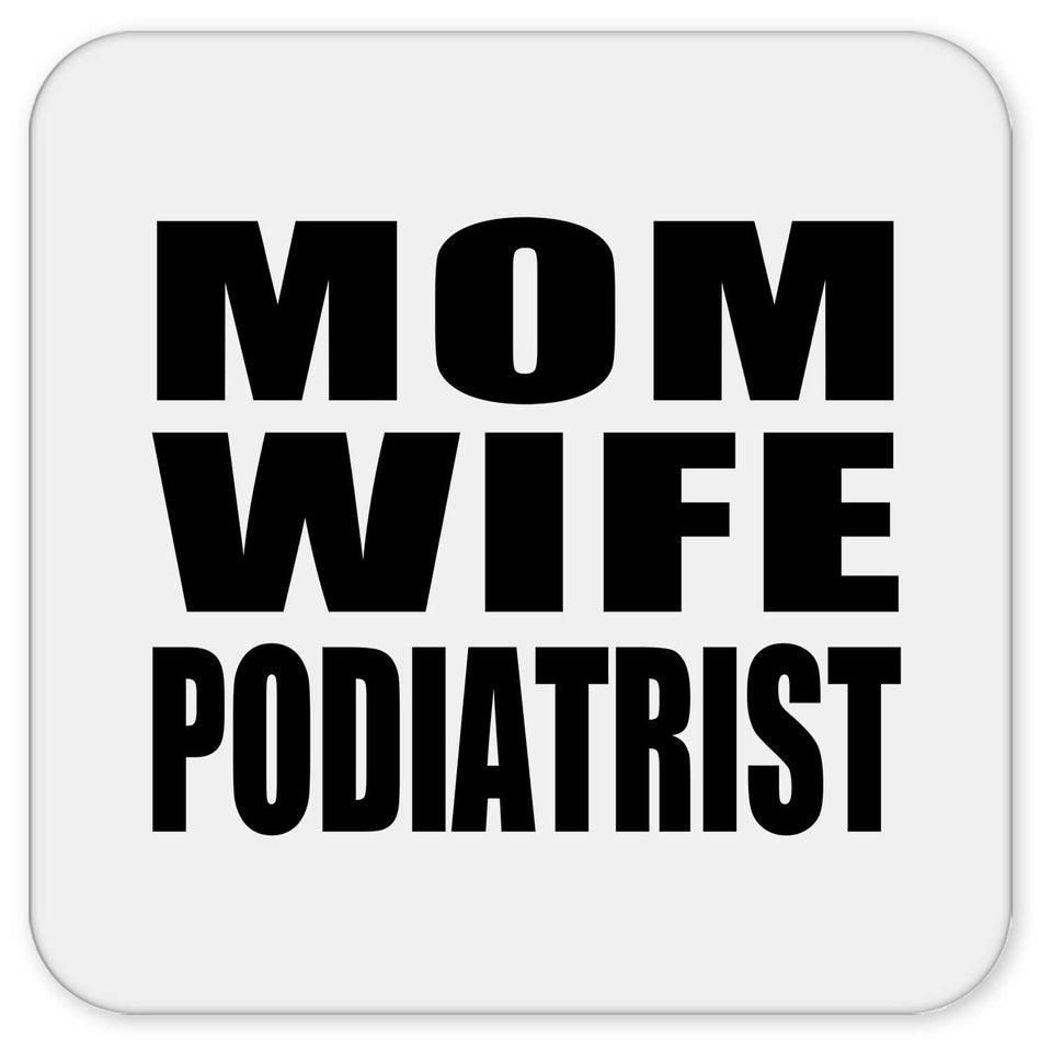 Mom Wife Podiatrist - Drink Coaster